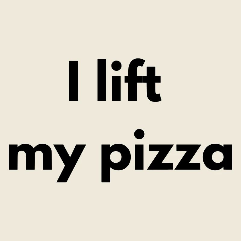 I lift my pizza