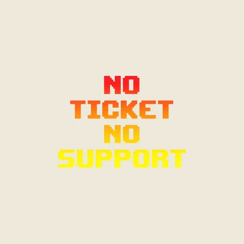 No Ticket No Support Informatiker IT Administrator