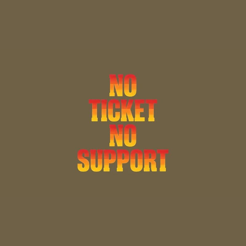 No Ticket No Support Computer Scientist IT Administrator