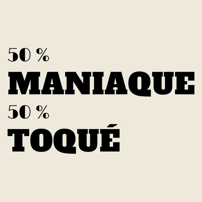 50% Maniaque 50% Toqués