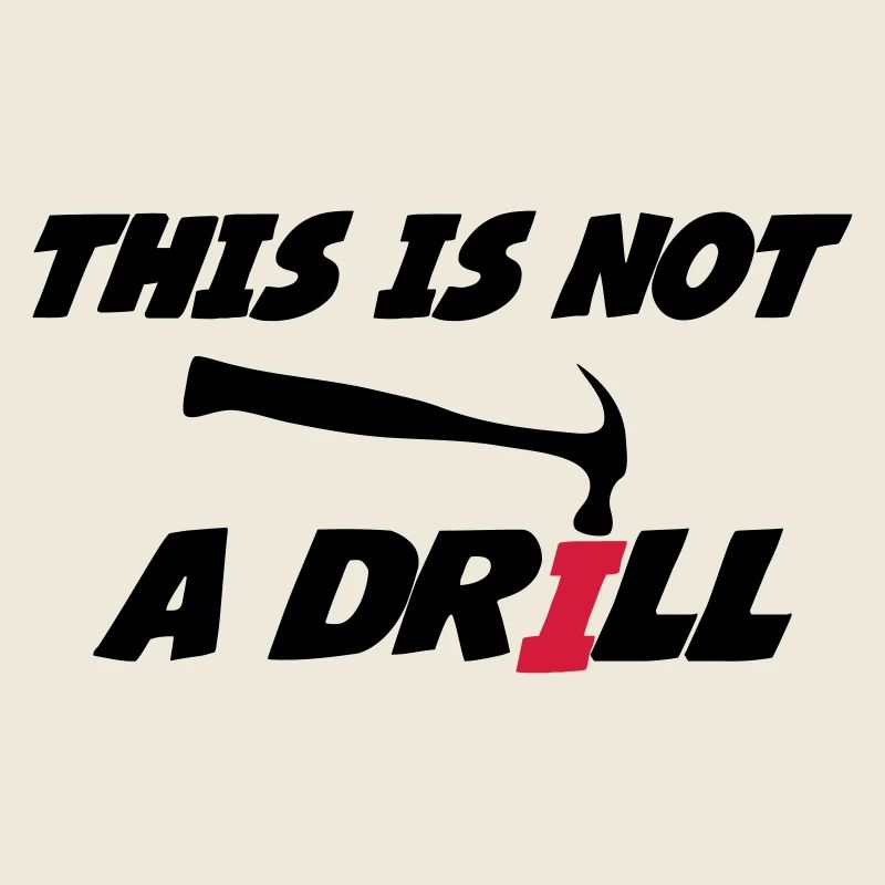 This is not a drill 🔨