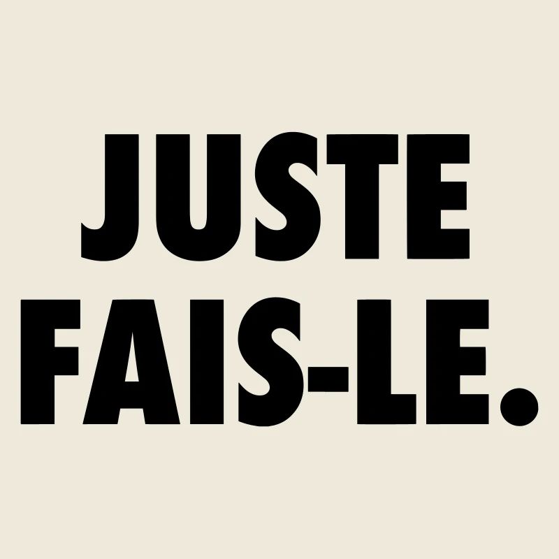 Juste fais le