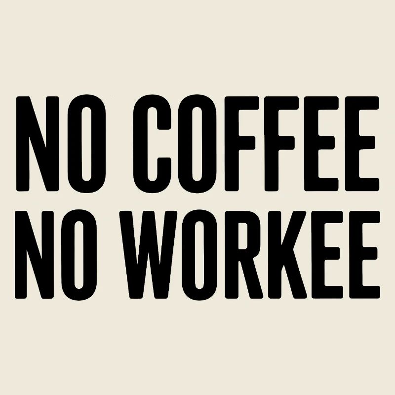 Kein Kaffee, kein Workee
