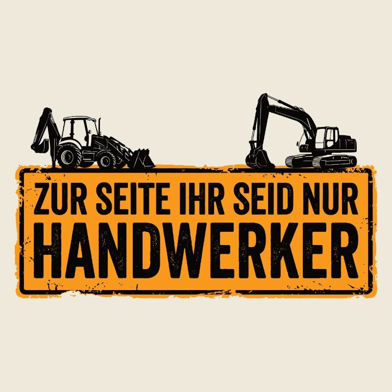 Zur Seite ihr seid nur Handwerker – Baggerfahrer