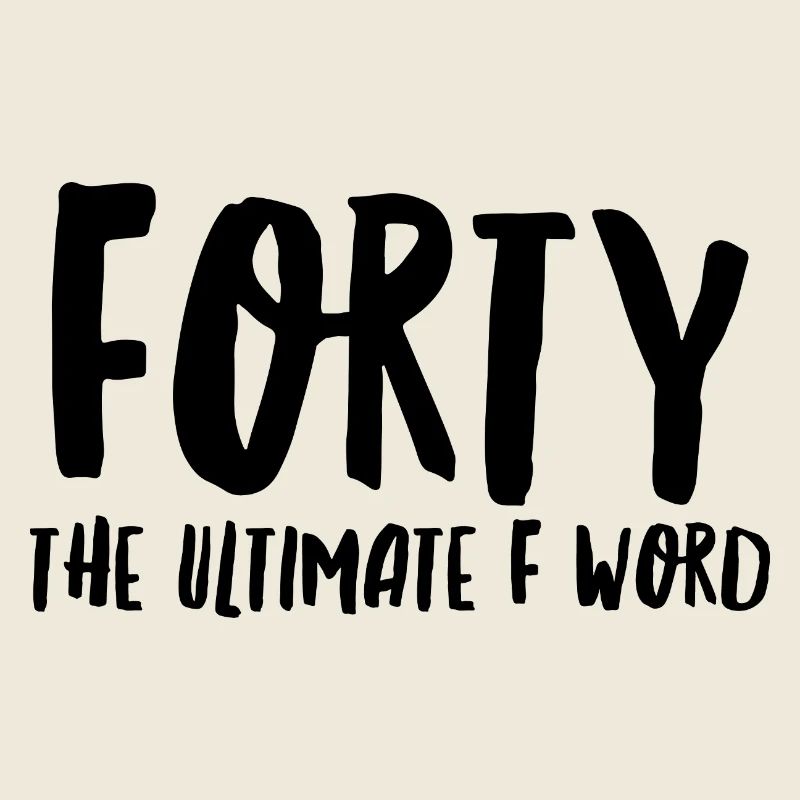 Vierzig das ultimative F-Wort