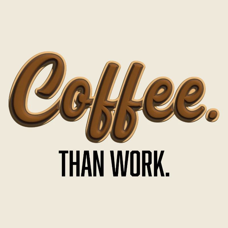 Coffee-Than-Work - Statement T-Shirt