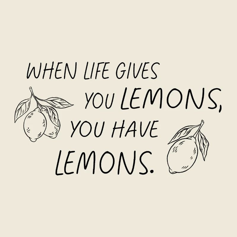 When Life Gives You Lemons Statement
