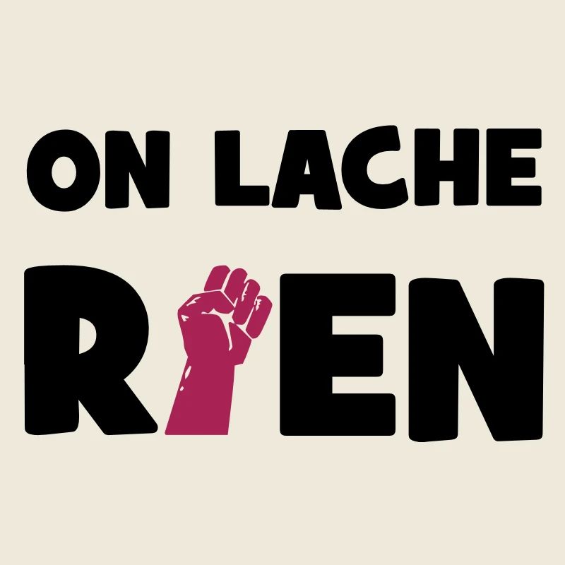 On lâche rien !