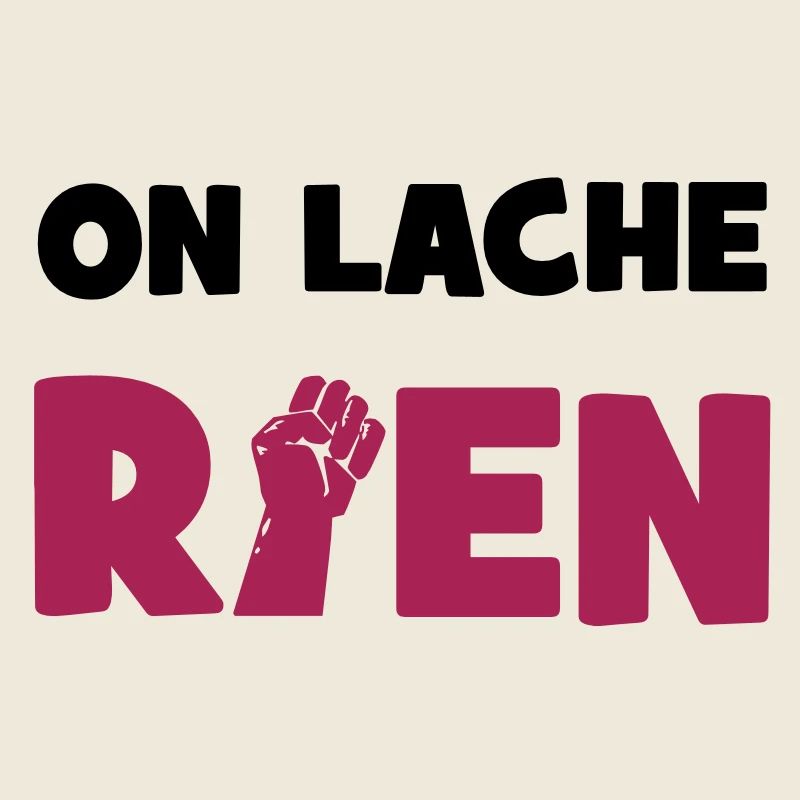 On lâche rien !
