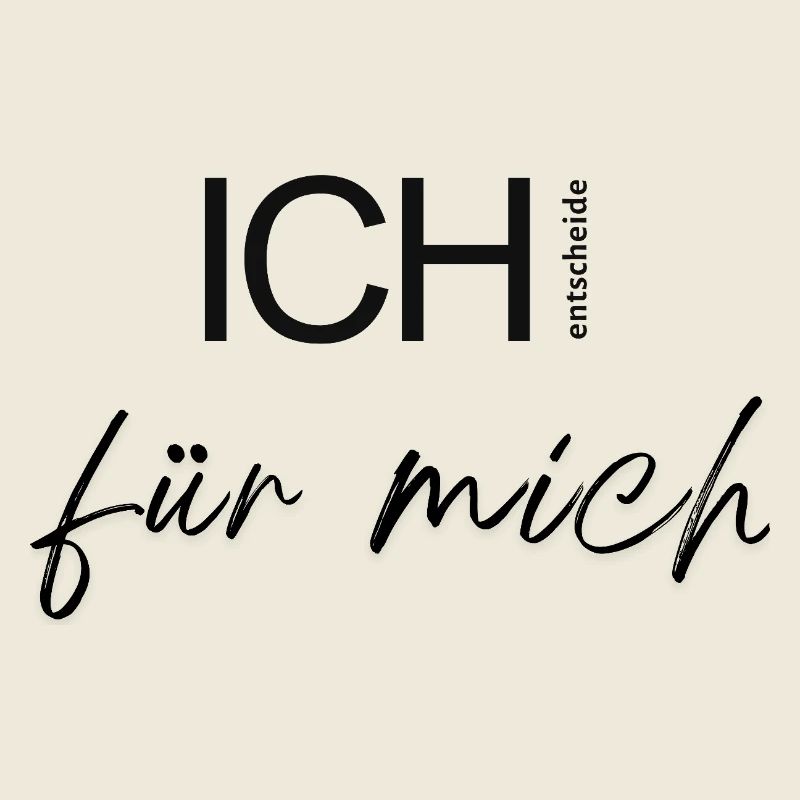 ICH entscheide für mich.