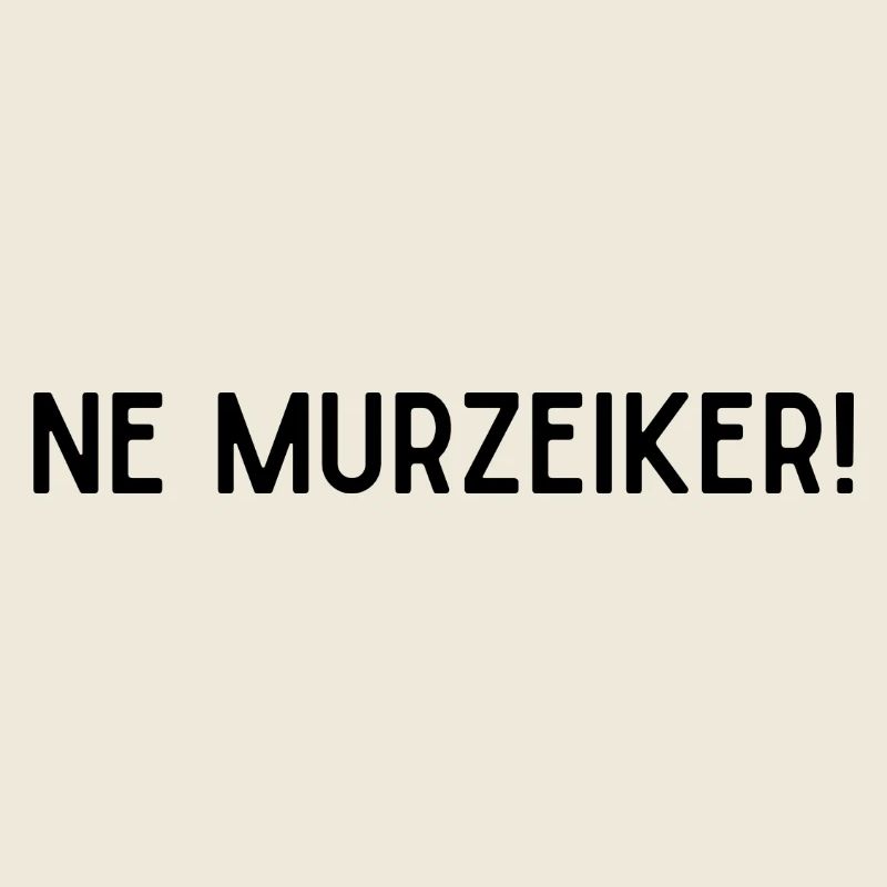 Ne murzeiker !