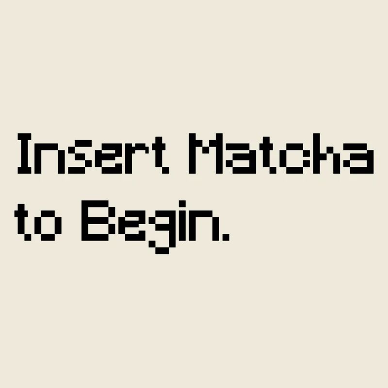 Insert Matcha to Begin - Funny Retro Gaming Tee