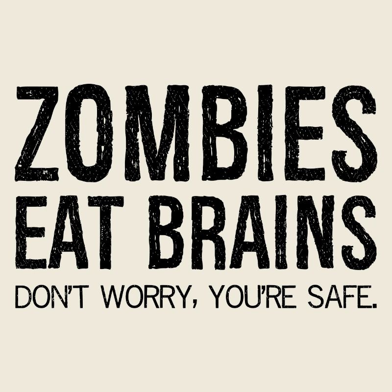 Zombies Eat Brains Don't Worry You're Safe