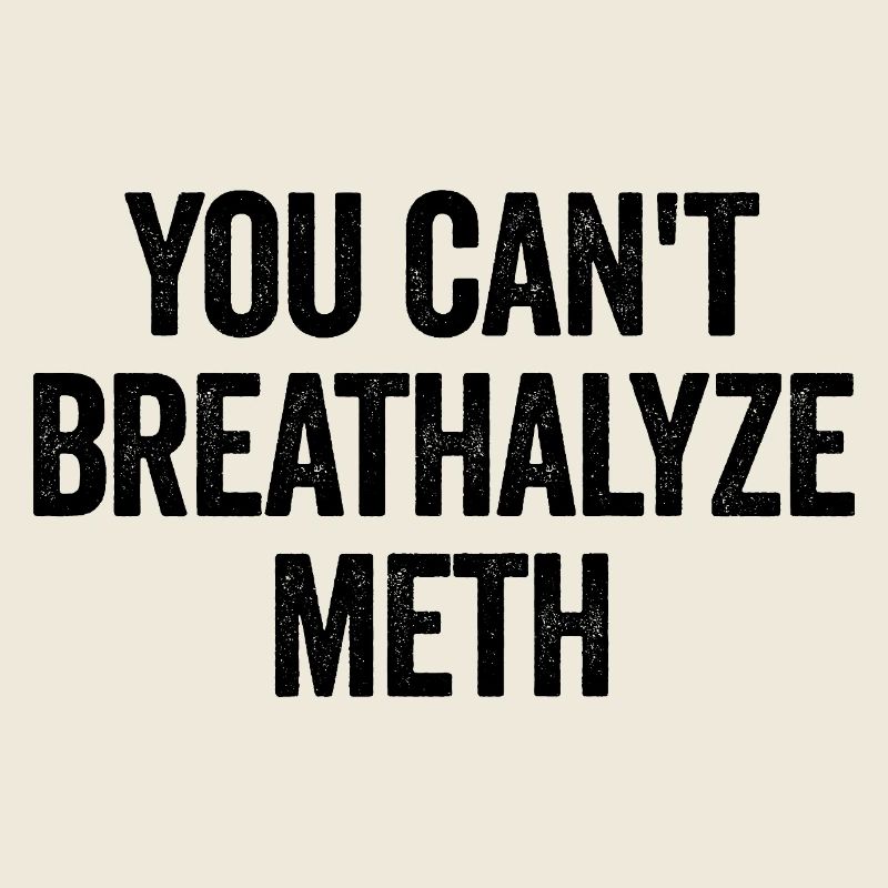You can't alcoholize meth. Funny, fast