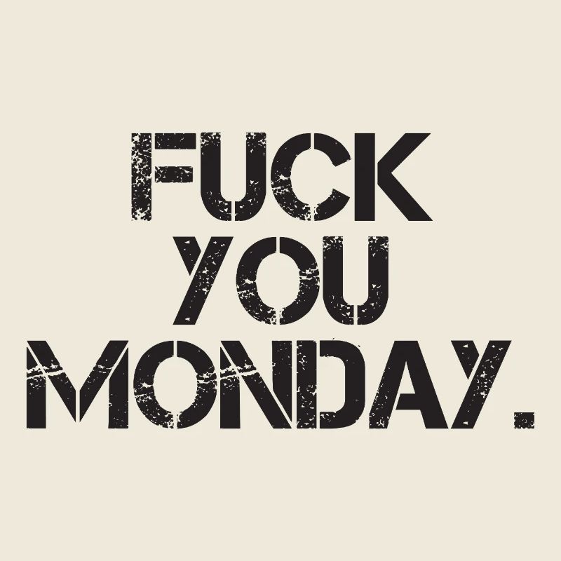 Fick dich Montag