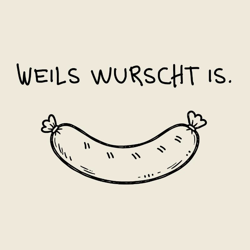 Weils wurst is – Lustiger Dialekt Spruch