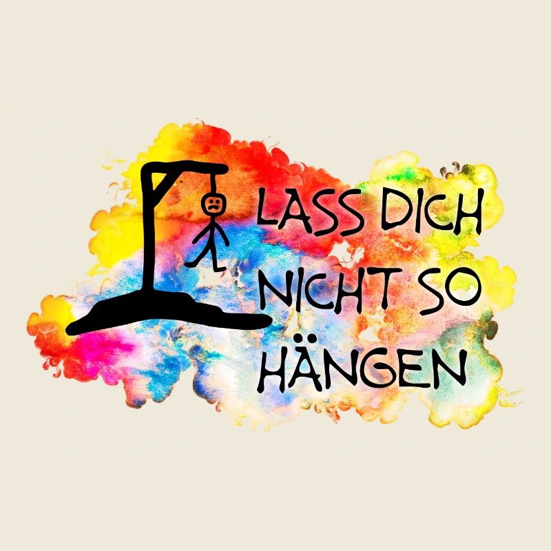 Lass Dich nicht so hängen....