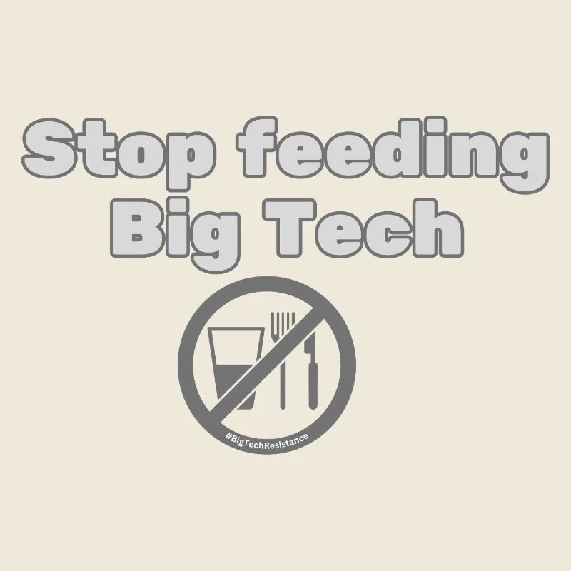 Stop Feeding Big Tech - Privacy Protest Design