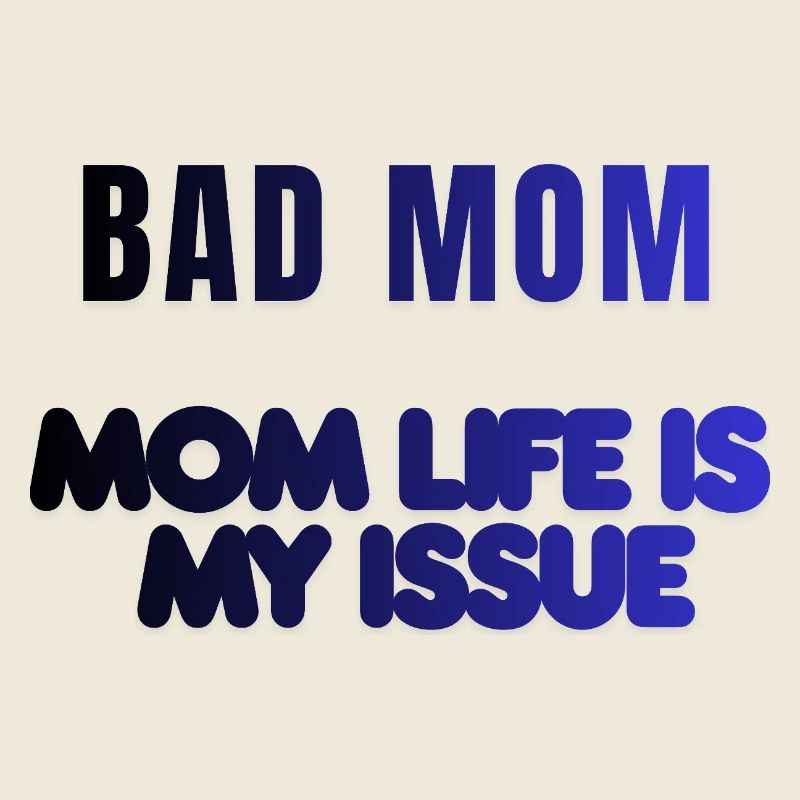 Bad Mom Life Issue
