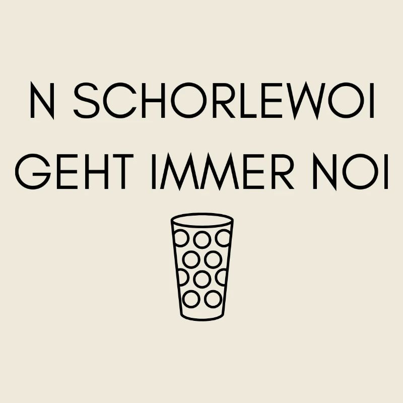N Schorlewoi geht immer noi