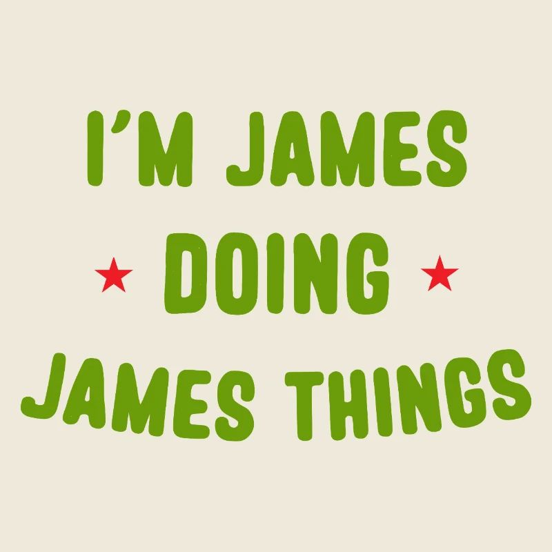 I am James Doing James Things Funny Quotes