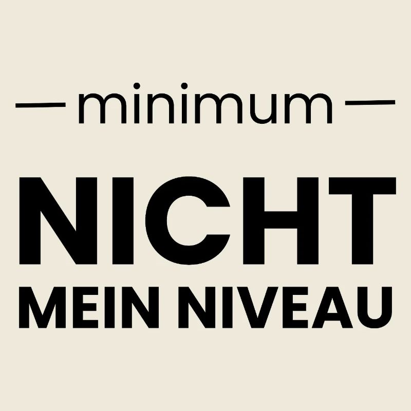 Minimum ist nicht mein NIVEAU