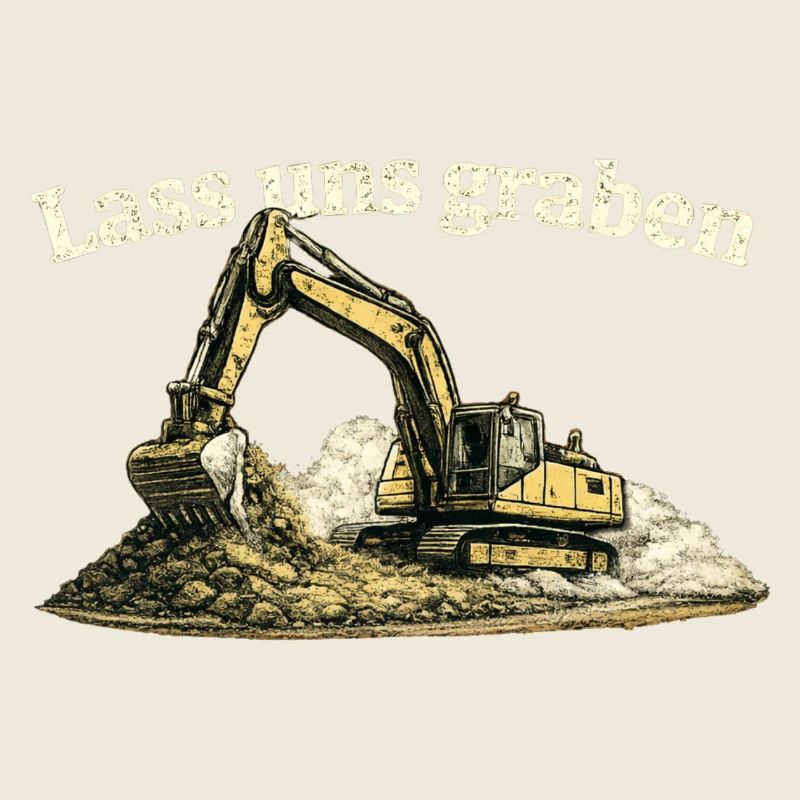 Lass uns graben Bagger Baustelle Humor Vintage