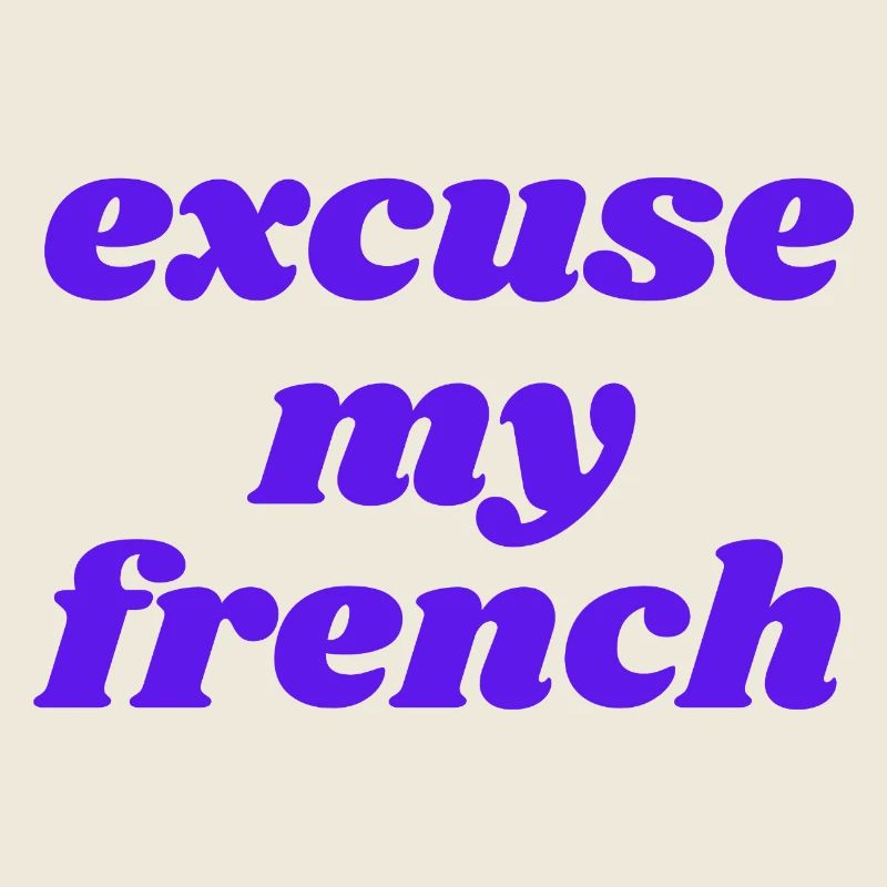 Pardonnez-moi l’expression
