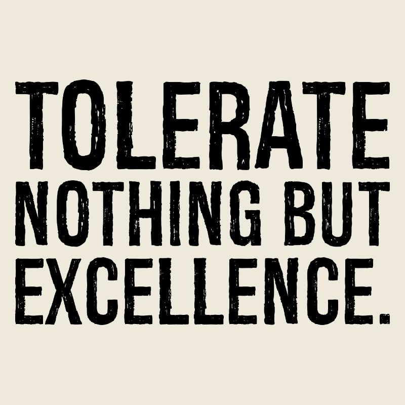 ne tolérer que l’excellence