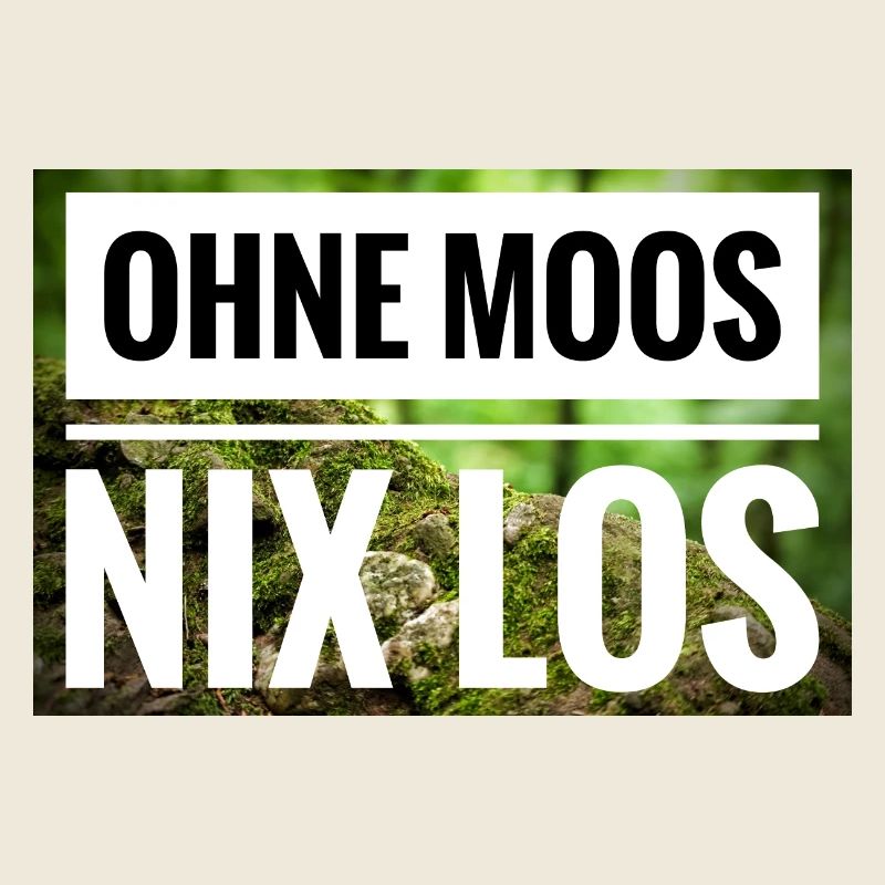 Ohne Moos Nix Los