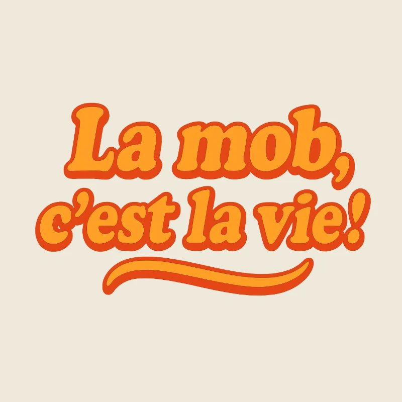 La mob, c'est la vie !