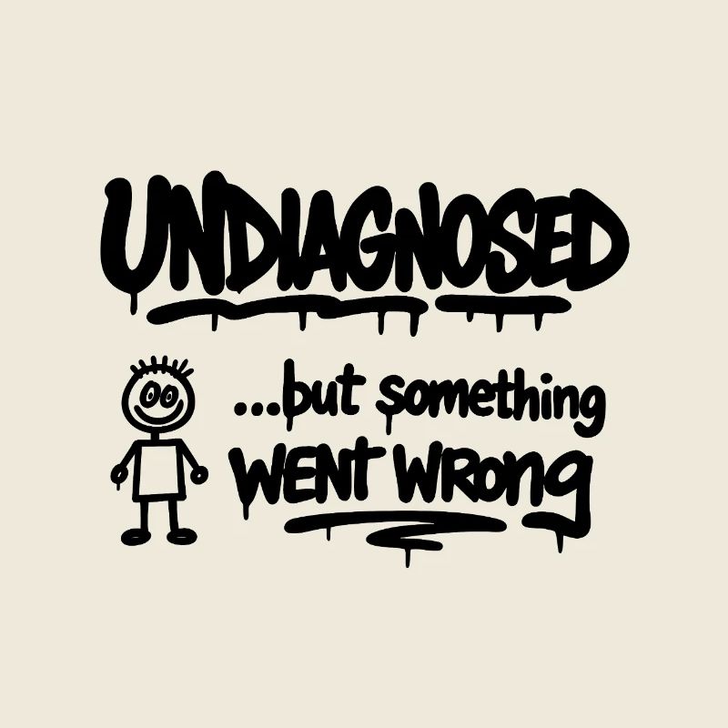 Undiagnosed – But Something Went Wrong Spruch