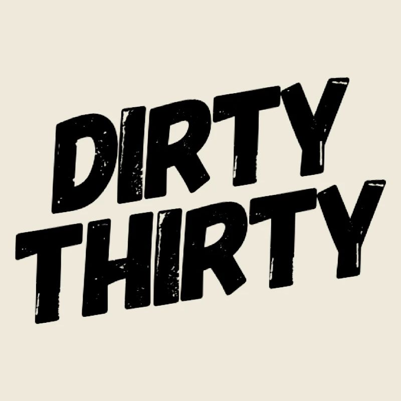 Dirty Thirty 30e anniversaire