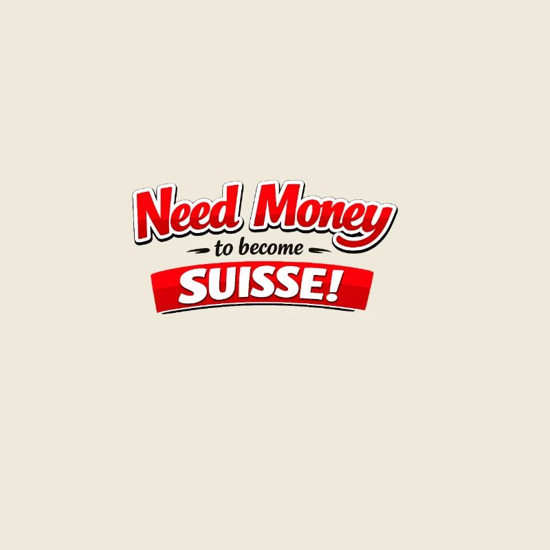 T-shirt Need Money to Become Suisse