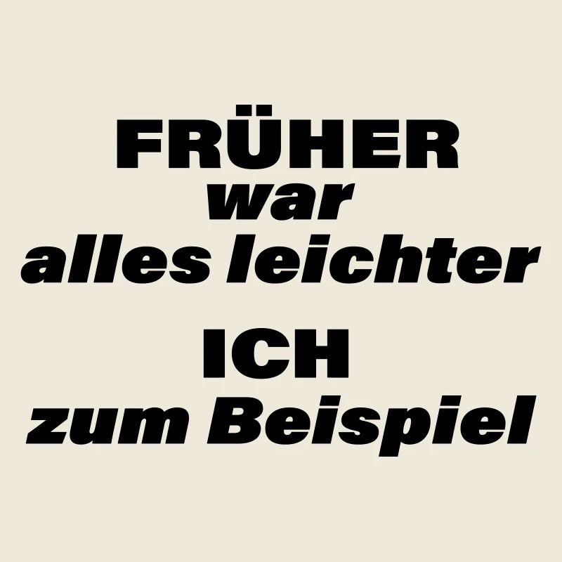 FRÜHER WAR ALLES LEICHTER