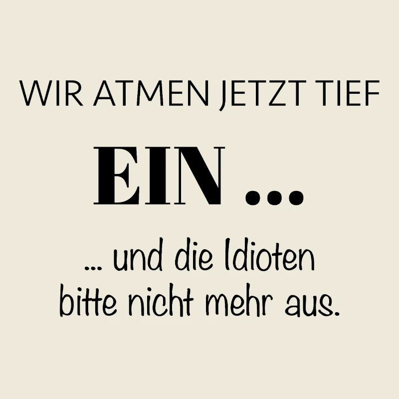 Wir atmen jetzt tief EIN – Spruch