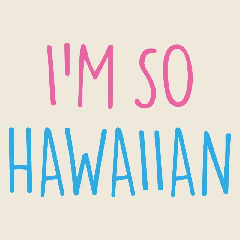 I'M SO HAWAIIAN