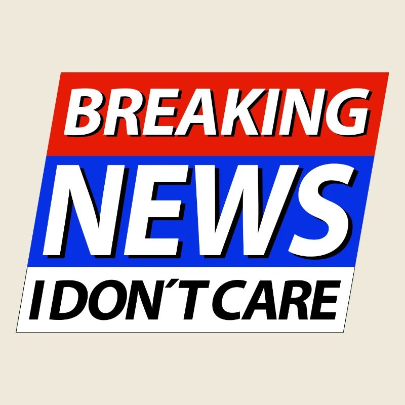 Breaking News I don't care Eilmeldung