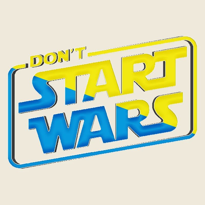 Don't start wars Unterstütze Ukraine