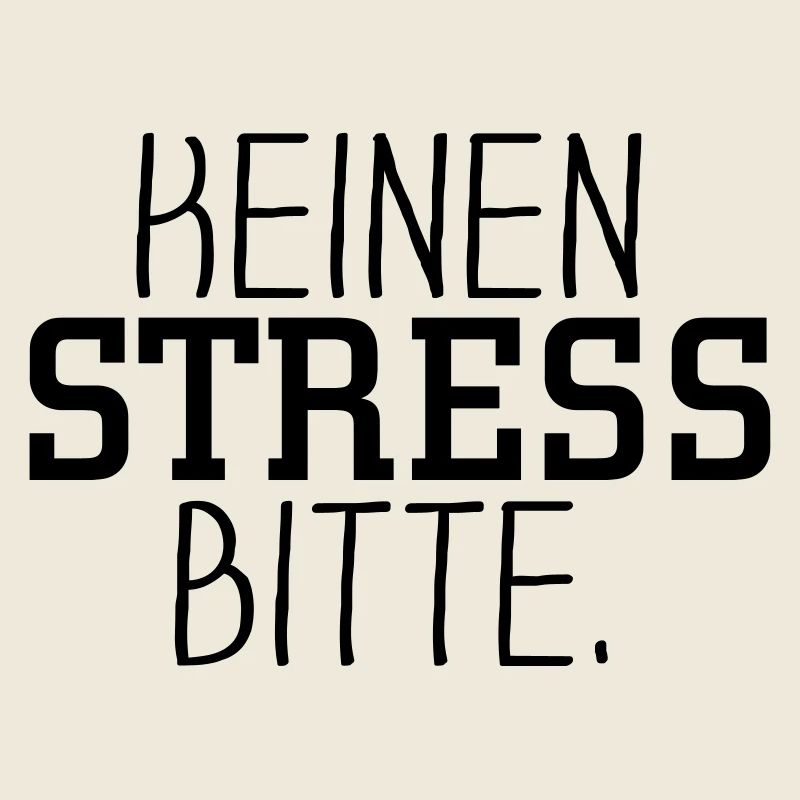 Keinen Stress bitte