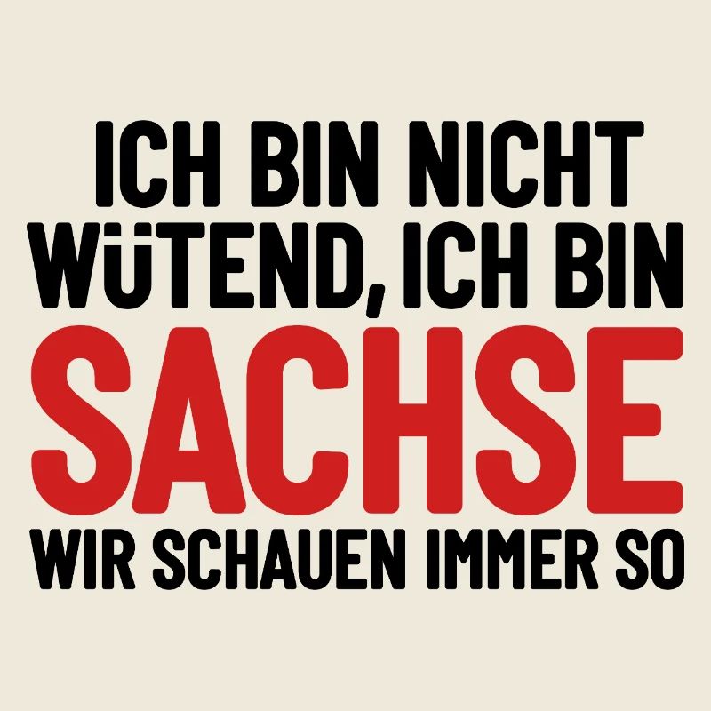 Ich bin nicht wütend - ich bin Sachse