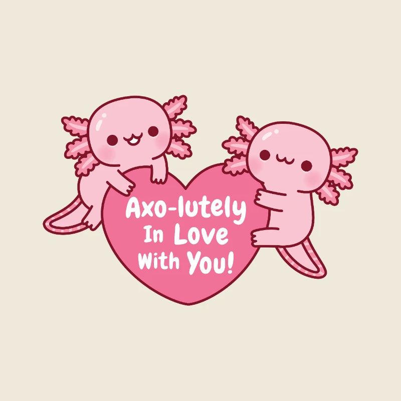 Adorables axolotls Axo-litely amoureux de toi (jeu de mots)