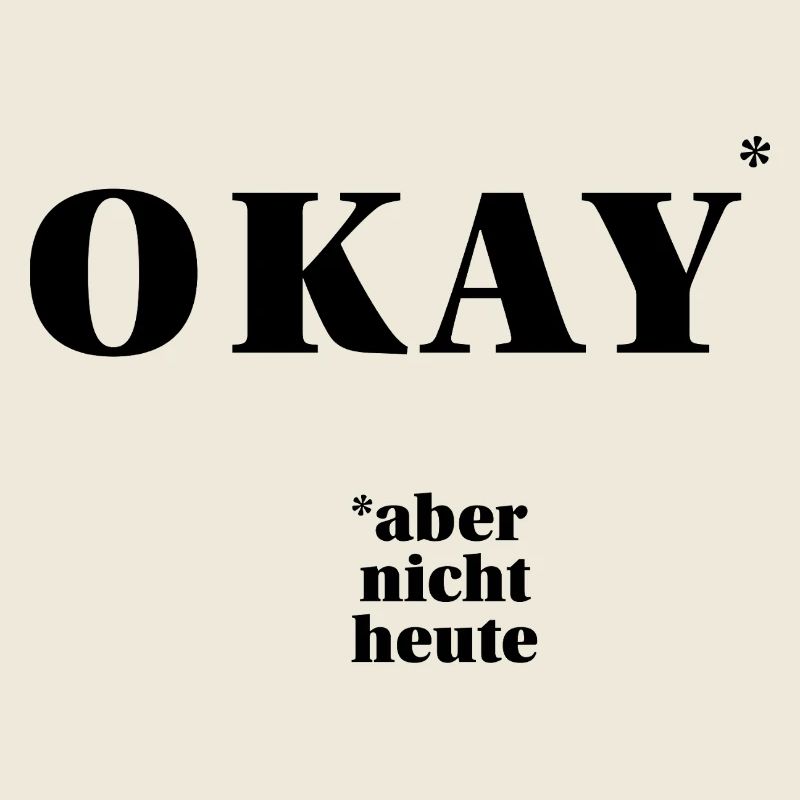 OKAY – but not today ... | ironic statement