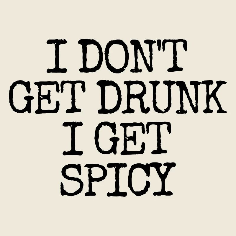 I don't get drunk, I get hot – lust