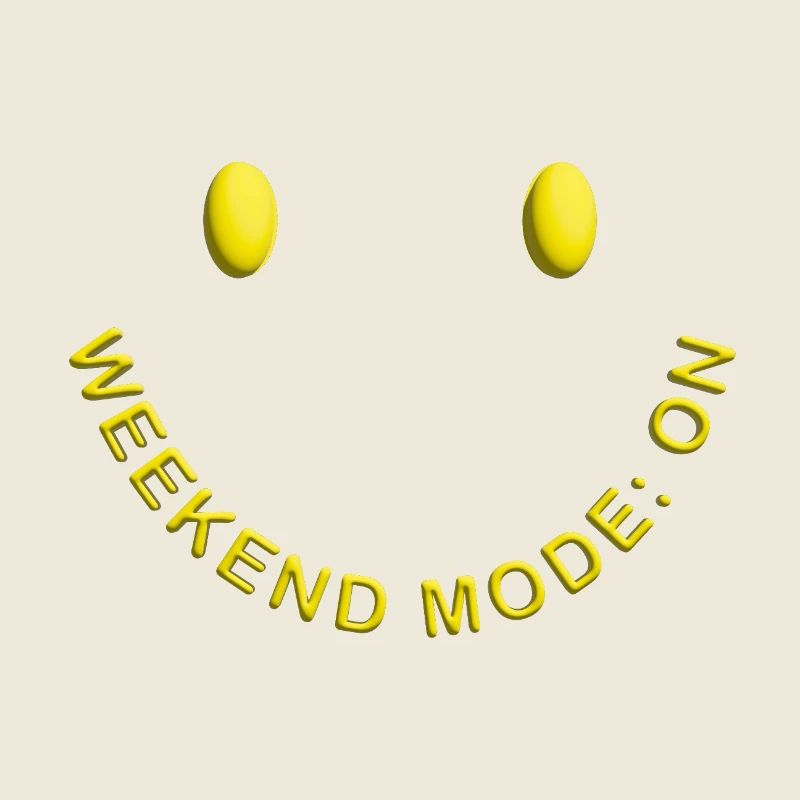 Weekend Mode ON Good Mood Smile