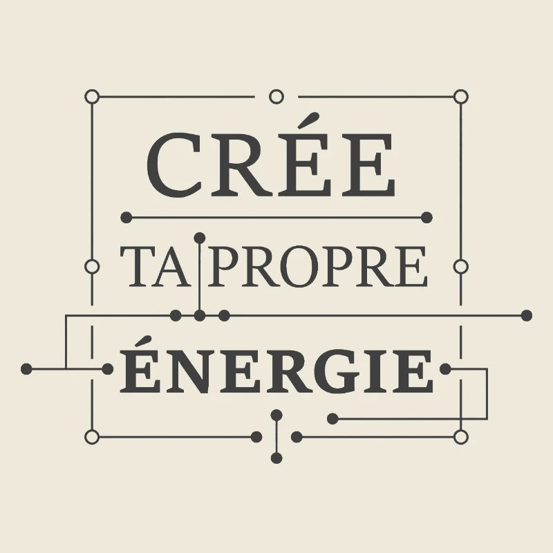 Crée ta propre énergie