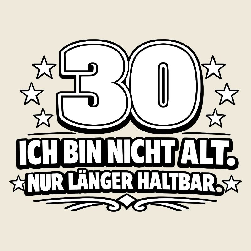 30 Ich bin nicht alt – länger haltbar