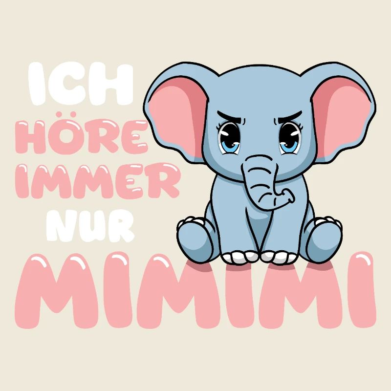 Ich Höre Immer Nur Ein Mimimi Elefant