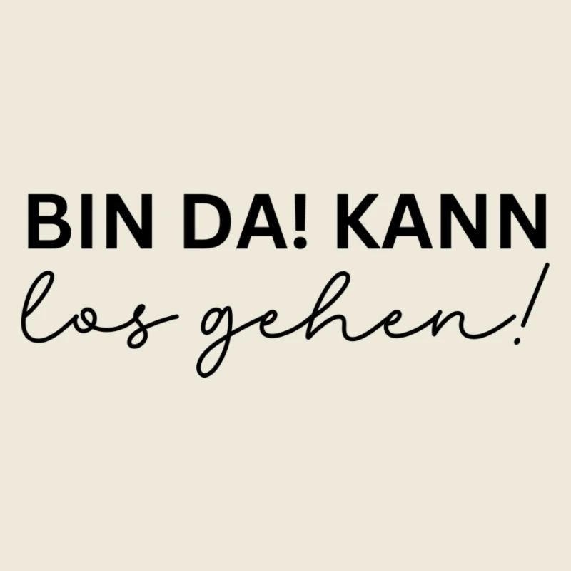 Bin da - kann los gehen