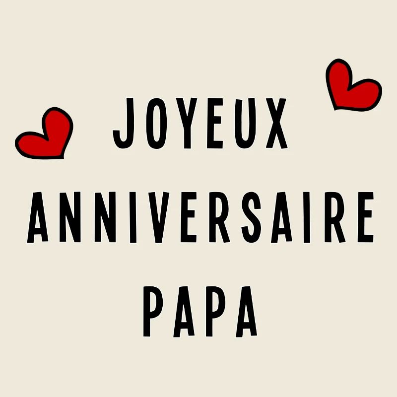 PAPA. JOYEUX ANNIVERSAIRE